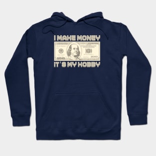 I Make Money - It's My Hobby (Sepia) Hoodie